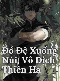 Đồ Đệ Xuống Núi, Vô Địch Thiên Hạ đọc online