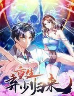 Trọng Sinh Khí Thiếu Quy Lai (Trùng Sinh Thiếu Gia Quay Về) đọc online